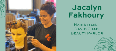 Alumni Spotlight: Jacalyn Fakhoury, Hair Stylist at David Chad Beauty Parlor